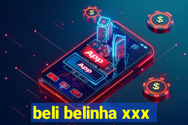 beli belinha xxx